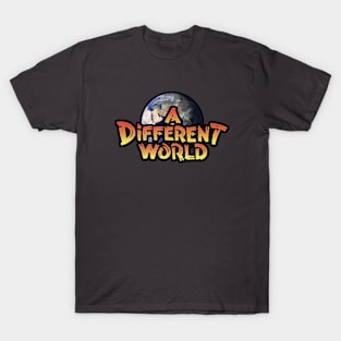 A Different World T-Shirt